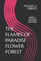 The Flames of Paradise Flower Forest: Part 1- Second Edition B0B3N4BTXF Book Cover