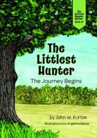 The Littlest Hunter: The Journey Begins 0692893601 Book Cover