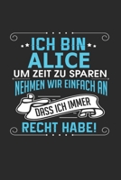 Ich bin Alice Um Zeit zu sparen nehmen wir einfach an dass ich immer Recht habe!: Notizbuch mit 110 linierten Seiten, als Geschenk ideal, auch als Dekoration verwendbar 1671853903 Book Cover