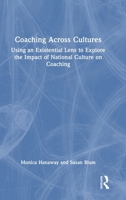 Coaching Across Cultures: Using an Existential Lens to Explore the Impact of National Culture on Coaching 1041121199 Book Cover
