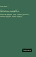 Habitations champêtres: Recueil de maisons, villas, châlets, pavillons, kiosques, parcs et jardins, Tome 1 3563018758 Book Cover