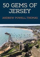 50 Gems of Jersey: The History & Heritage of the Most Iconic Places 1398112852 Book Cover