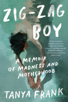 Zig-Zag Boy: A Memoir of Madness and Motherhood 0393531880 Book Cover