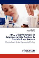 Hplc Determination of Sulphacetamide Sodium and Prednisolone Acetate 3846502332 Book Cover