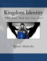 Kingdom Identity: Who Does God Say You Are? 146625615X Book Cover