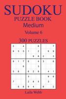 300 Medium Sudoku Puzzle Book: Volume 6 1540503321 Book Cover