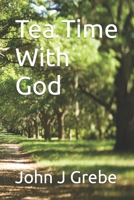 Tea Time With God B0BMSRJV54 Book Cover