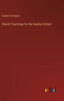 Church Teachings for the Sunday School 1360848010 Book Cover