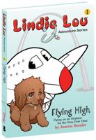 Flying High, Flying on an Airplane for the Very First Time (Lindie Lou Adventure, #1) 1943493006 Book Cover