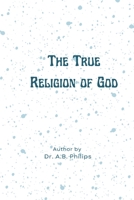 The True Religion of God 6679536189 Book Cover