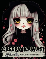 Creepy Kawaii Coloring Book: Enter a world where cute and creepy collide with the Creepy Kawaii Coloring Book 8367484290 Book Cover