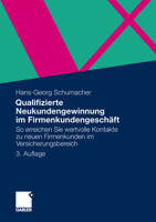 Qualifizierte Neukundengewinnung im Firmenkundengeschäft: So erreichen Sie wertvolle Kontakte zu neuen Firmenkunden im Versicherungsbereich 3834929727 Book Cover