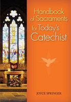 Handbook of Sacraments for Today's Catechist 0764819461 Book Cover