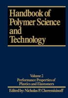 Handbook of Polymer Science and Technology. Volume 2: Performance Properties of Plastics and Elastomers 0824781740 Book Cover