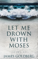 Let Me Drown With Moses 1719907986 Book Cover