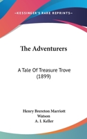 The Adventurers: A Tale of Treasure Trove 1167225155 Book Cover