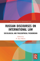 Russian Discourses on International Law: Sociological and Philosophical Phenomenon (Routledge Research in International Law) 1138566705 Book Cover