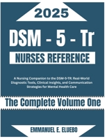 DSM-5- Tr Nurses Reference: A Nursing Companion to the DSM-5-TR: Real-World Diagnostic Tools, Clinical Insights, and Communication Strategies for Mental Health Care B0FDL6XMJL Book Cover