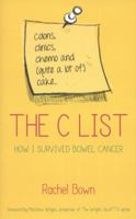 The C List: Chemotherapy, Clinics and Cupcakes . . . How I Survived Colon Cancer 178028764X Book Cover