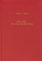 Robert Bly: The Poet and his Critics (Literary Criticism in Perspective) 1879751798 Book Cover