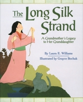 The Long Silk Strand: A Grandmother's Legacy to Her Granddaughter 1563978563 Book Cover