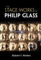 The Stage Works of Philip Glass 1107628067 Book Cover