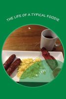 The Life of a Typical Foodie 1494721317 Book Cover