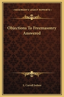 Objections To Freemasonry Answered 1425352960 Book Cover