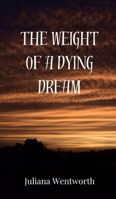 The Weight of a Dying Dream 3690804442 Book Cover