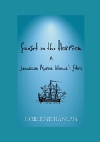 Sunset on the Horizon: A Jamaican Maroon Woman's Story 1446750213 Book Cover