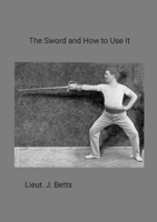 The Sword and How to use it 1470900947 Book Cover