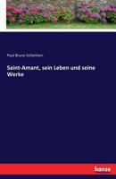 Saint-Amant, Sein Leben Und Seine Werke 3743618796 Book Cover