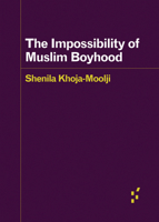 The Impossibility of Muslim Boyhood 1517917190 Book Cover