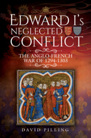 Edward I's Neglected Conflict: The Anglo-French War of 1294-1303 1526776294 Book Cover