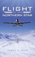 Flight of the Northern Star 147597051X Book Cover