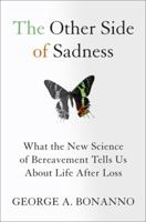 The Other Side of Sadness: What the New Science of Bereavement Can Tell Us About Life After Loss 0465013600 Book Cover