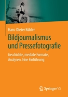 Bildjournalismus und Pressefotografie: Geschichte, mediale Formate, Analysen. Eine Einführung 3658352914 Book Cover