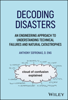 Decoding Disasters: An Engineering Approach to Understanding Technical Failures and Natural Catastrophes 1394319509 Book Cover