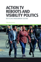 Action TV Reboots and Visibility Politics: Recycling Middlebrow Culture (Screen Serialities) 1399512900 Book Cover