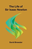 The Life of Sir Isaac Newton 9373058703 Book Cover