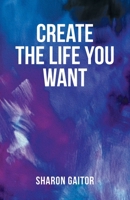 Create The Life You Want 1662935056 Book Cover