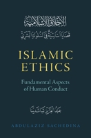 Islamic Ethics: Fundamental Aspects of Human Conduct 0197581811 Book Cover