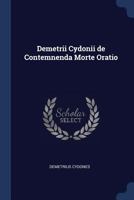 Demetrii Cydonii de Contemnenda Morte Oratio 1298755905 Book Cover