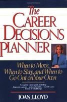 The Career Decisions Planner: When to Move, When to Stay, and When to Go Out on Your Own 0471547328 Book Cover