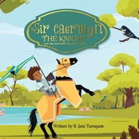 Sir Caerwyn the Knight and The Midnight Colored Plight 1726310361 Book Cover