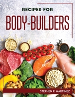 Recipes for Body-Builders 1804768804 Book Cover