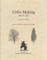 Cello Making, Step by Step (Book Six of the Strobel Series for Violin Makers) 0962067377 Book Cover