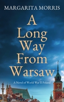 A Long Way From Warsaw: A Novel of World War II Poland 0992748992 Book Cover