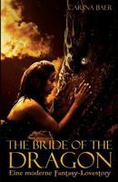 The Bride of the Dragon : Eine Moderne Fantasy-Lovestory 1795694947 Book Cover