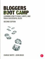 Bloggers Boot Camp: Learning How to Build, Write, and Run a Successful Blog 0240819179 Book Cover